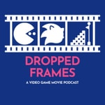 Logo of the podcast Dropped Frames: A Video Game Movie Podcast Podcast Dropped Frames: A Video Game Movie Podcast