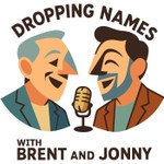 Logo of the podcast Dropping Names ...and other things Podcast Dropping Names ...and other things