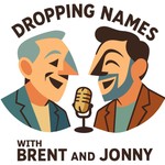 Logo of the podcast Dropping Names ...and other things Podcast Dropping Names ...and other things