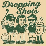 Logo of the podcast Dropping Shots | Golf. Coffee. Chaos.