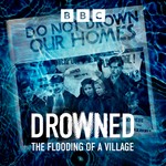 Podcast Drowned – The Flooding of a Village