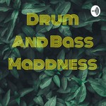 Podcast Drum And Bass Maddness 