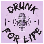 Logo of the podcast Drunk for Life Podcast Drunk for Life
