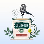 Drunk-ish - A Sobriety Podcast Podcast Drunk-ish - A Sobriety Podcast