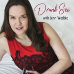 Logo of the podcast Drunk Sex with Jenn Wodtke Podcast Drunk Sex with Jenn Wodtke