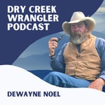 Logo of the podcast Dry Creek Wrangler Podcast Podcast Dry Creek Wrangler Podcast