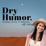 Logo of the podcast Dry Humor - Finding Levity in Sobriety Podcast Dry Humor - Finding Levity in Sobriety