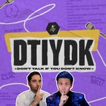 Logo of the podcast DTIYDK - Don't Talk If You Don't Know Podcast DTIYDK - Don't Talk If You Don't Know