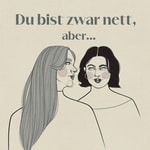 Logo of the podcast Du bist zwar nett, aber... Podcast Du bist zwar nett, aber...