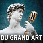 Logo of the podcast Du Grand Art Podcast Du Grand Art