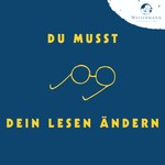 Logo of the podcast Du musst Dein Lesen ändern Podcast Du musst Dein Lesen ändern