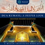 Logo of the podcast Dua Kumayl: A Deeper Look - Mizan Institute Podcast Dua Kumayl: A Deeper Look - Mizan Institute