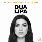 Logo of the podcast Dua Lipa - Biography Flash Podcast Dua Lipa - Biography Flash