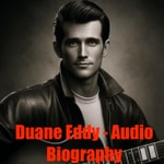 Logo of the podcast Duane Eddy - Audio Biography Podcast Duane Eddy - Audio Biography
