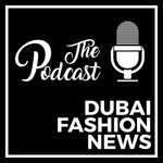Logo of the podcast DUBAI FASHION NEWS PODCAST Podcast DUBAI FASHION NEWS PODCAST