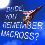 Logo of the podcast Dude, You Remember Macross? Logo of the podcast Dude, You Remember Macross?