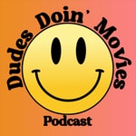 Logo of the podcast Dudes Doin' Movies Podcast Dudes Doin' Movies