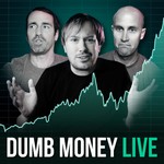 Dumb Money Live Podcast Dumb Money Live