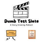 Dumb Test Slate Podcast Dumb Test Slate