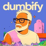 Dumbify — Get Smarter by Thinking Dumber Podcast Dumbify — Get Smarter by Thinking Dumber