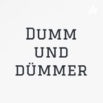 Logo of the podcast Dumm und dümmer Podcast Dumm und dümmer