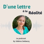 Logo of the podcast D'une lettre à la réalité Podcast D'une lettre à la réalité