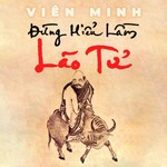 Logo of the podcast ĐỪNG HIỂU LẦM LÃO TỬ (Sách nói) Podcast ĐỪNG HIỂU LẦM LÃO TỬ (Sách nói)