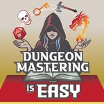 Dungeon Mastering is Easy Podcast Dungeon Mastering is Easy