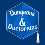 Logo of the podcast Dungeons & Doctorates Podcast Dungeons & Doctorates