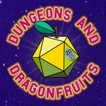 Dungeons and Dragonfruits Podcast Dungeons and Dragonfruits