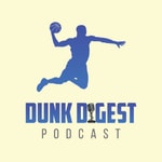 Logo of the podcast Dunk Digest Podcast Podcast Dunk Digest Podcast