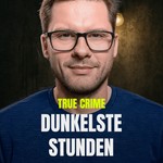 Dunkelste Stunden - True Crime Podcast Dunkelste Stunden - True Crime