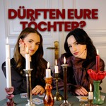 Dürften eure Töchter? Podcast Dürften eure Töchter?