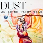 Logo of the podcast DUST- An Irish Fairy Tale Podcast DUST- An Irish Fairy Tale