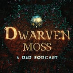 Logo of the podcast Dwarven Moss Podcast Dwarven Moss
