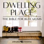 Dwelling Place Bible Plan for Christian Moms Podcast Dwelling Place Bible Plan for Christian Moms