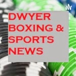 Logo of the podcast Dwyer Boxing and Sports News Podcast Dwyer Boxing and Sports News