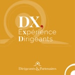 Logo of the podcast DX, Expérience Dirigeants Podcast DX, Expérience Dirigeants
