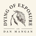 Logo of the podcast Dying of Exposure with Dan Mangan Podcast Dying of Exposure with Dan Mangan