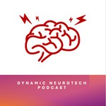 Dynamic Neurotech Podcast Podcast Dynamic Neurotech Podcast