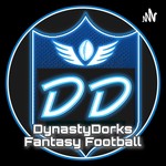DynastyDorks Fantasy Football Podcast DynastyDorks Fantasy Football