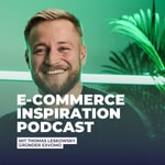 Logo of the podcast E-Commerce Inspiration Podcast: Einblicke in den Onlinehandel mit Thomas Leskowsky Podcast E-Commerce Inspiration Podcast: Einblicke in den Onlinehandel mit Thomas Leskowsky