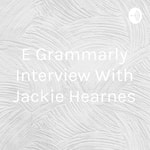 Logo of the podcast E Grammarly Interview With Jackie Hearnes Podcast E Grammarly Interview With Jackie Hearnes