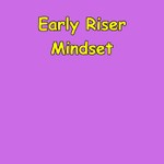 Logo of the podcast Early Riser Mindset | Morning Success Affirmations Podcast Early Riser Mindset | Morning Success Affirmations