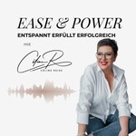 Logo of the podcast Ease & Power- Entspannt,erfüllt und erfolgreich Podcast Ease & Power- Entspannt,erfüllt und erfolgreich