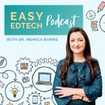 Easy EdTech Podcast with Monica Burns Podcast Easy EdTech Podcast with Monica Burns