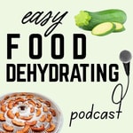 Logo of the podcast Easy Food Dehydrating Missing podcast logo