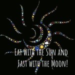 Logo of the podcast Eat with the Sun and Fast with the Moon! Podcast Eat with the Sun and Fast with the Moon!