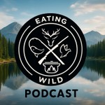 Eating Wild Podcast Podcast Eating Wild Podcast