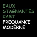 Logo of the podcast Eau Stagnante Cast Podcast Eau Stagnante Cast